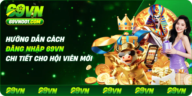 Hướng dẫn cách đăng nhập 69vn chi tiết cho hội viên mới