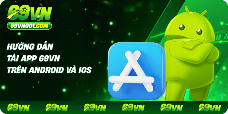 Hướng dẫn tải app 69VN trên Android và iOS