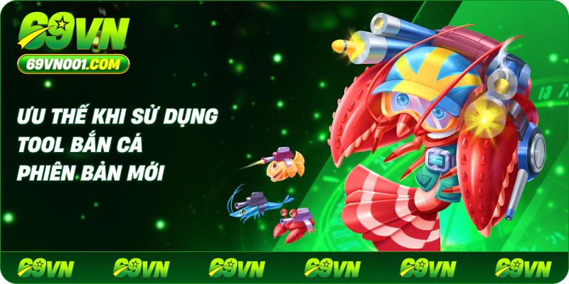 Ưu Thế Khi Sử Dụng Tool Bắn Cá Phiên Bản Mới